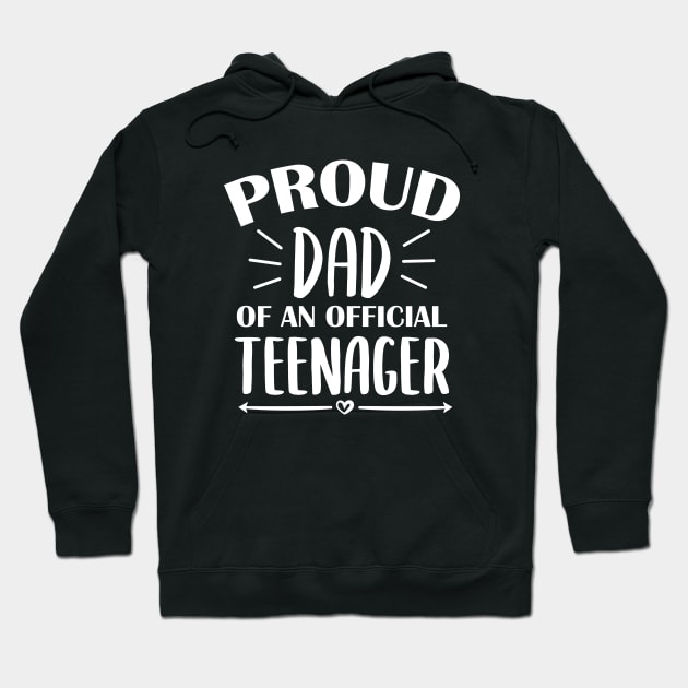 Proud Dad Of An Official Teenager - 13th Birthday Hoodie by zerouss